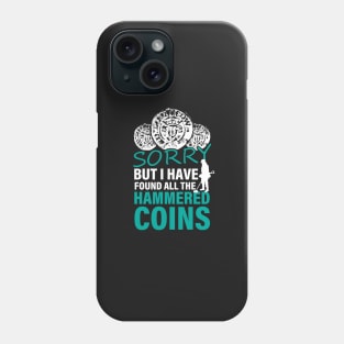 Funny metal detecting, hammered coin Phone Case