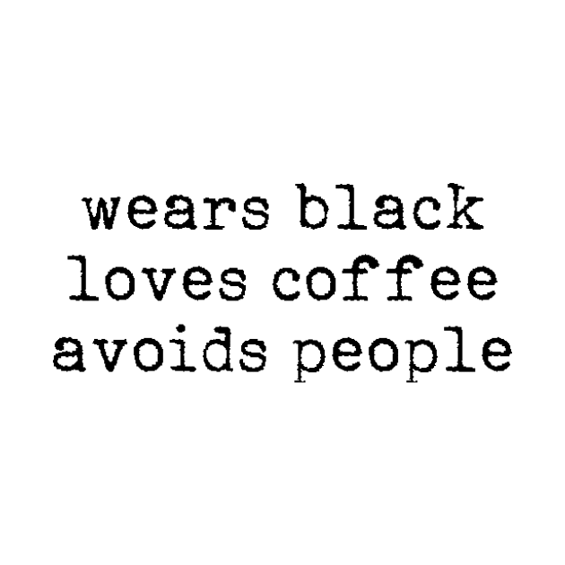 Wears black Loves coffee Avoids people by LemonBox