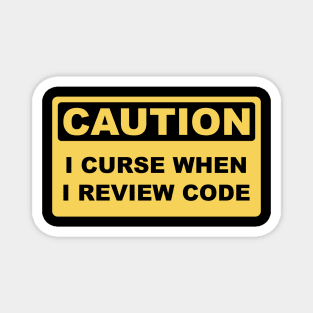 Caution I Curse When I Review Code - Funny Programmer design Magnet