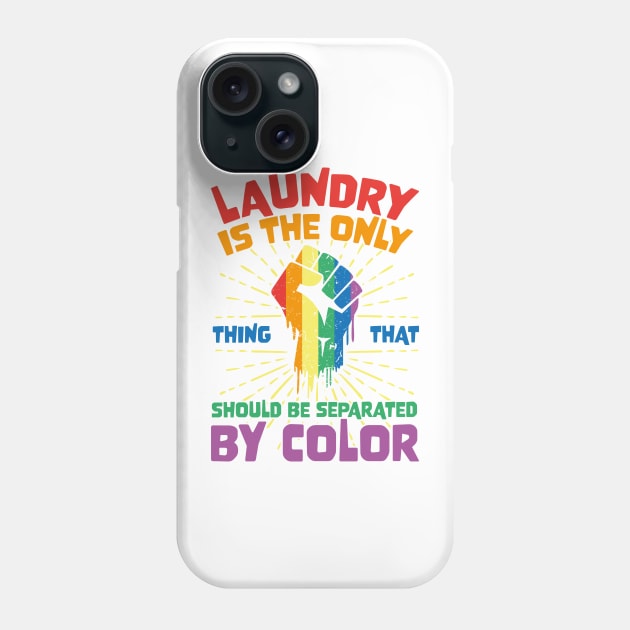 Laundry Is The Only Thing That Should Be Separated By Color Phone Case by jodotodesign