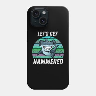 Let's Get Hammered Hammerhead Shark Funny Phone Case