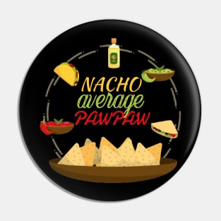 Nacho Average PawPaw Pin