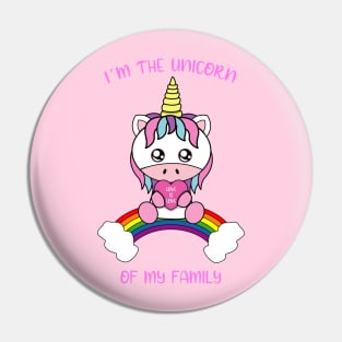 I am the unicorn of my family Pin