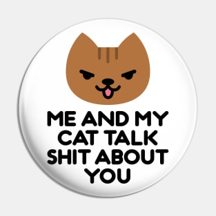 ME AND MY CAT Pin