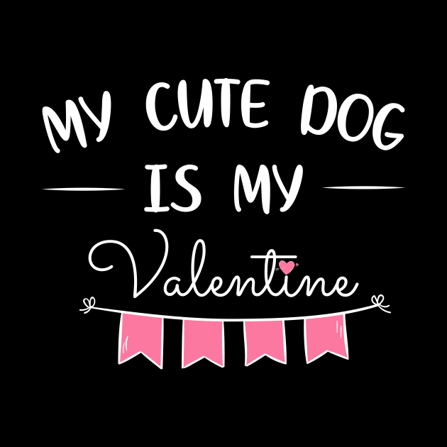 My cute dog is my valentine best design by JJDESIGN520