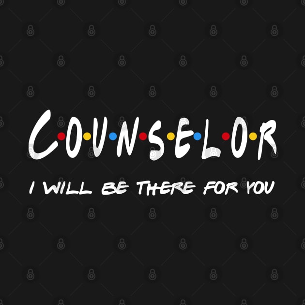 Counselor Gifts - I'll be there for you by StudioElla