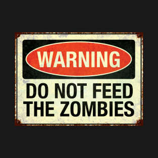 Do not feed the zombies T-Shirt