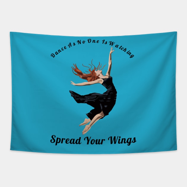 Dance As If No One Is Watching Spread Your Wings Hip-Hop,R&B Lovers Gift Tapestry by klimentina