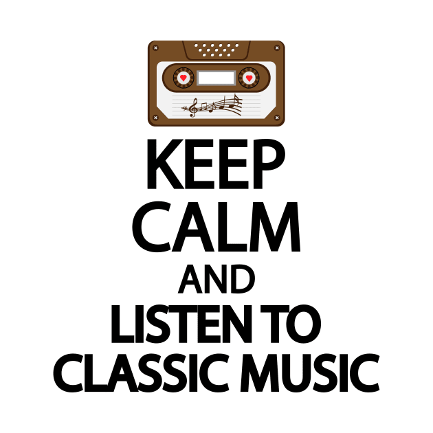 Keep calm and listen to classic music by Geometric Designs