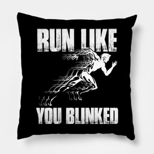 Run Like You Blinked Running Pillow