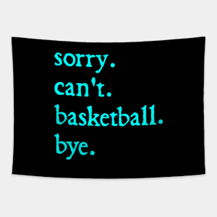 Sorry Can't Basketball Bye Funny Basketball Lovers Tapestry