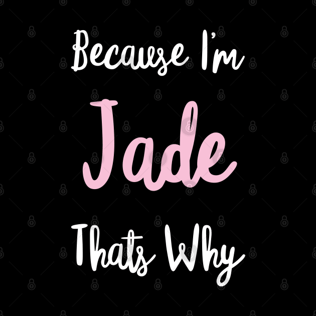 Jade Personalized Name Gift Woman Girl Pink Thats Why Custom Girly Women by Shirtsurf