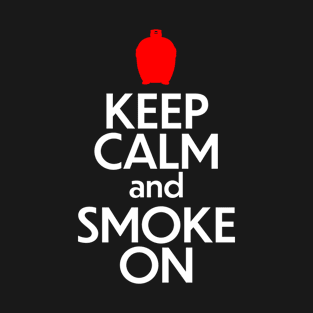 Fun Kamado Smoker Barbecue Apparel - Keep Calm and Smoke On T-Shirt