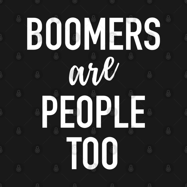 Boomers Are People Too - Baby Boomer Meme by isstgeschichte