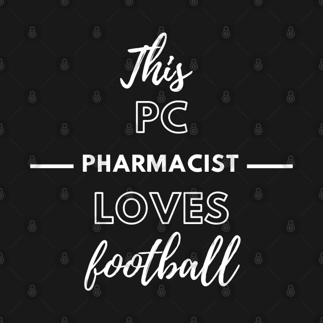 This PC (Poison Control) Pharmacist Loves Football by Petalprints