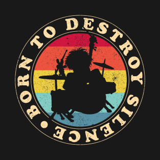 Born To Destroy Silence T-Shirt