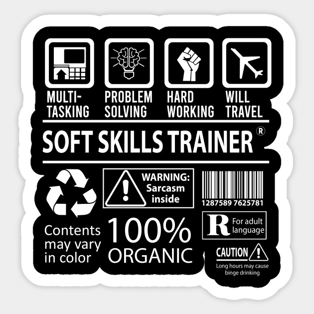 Soft Skills Trainer T Shirt - MultiTasking Certified Job Gift Item Tee - Soft Skills Trainer - Sticker | TeePublic Soft Skills Trainer T Shirt - MultiTasking Certified Job Gift Item Tee - Soft Skills Trainer - Sticker | TeePublic