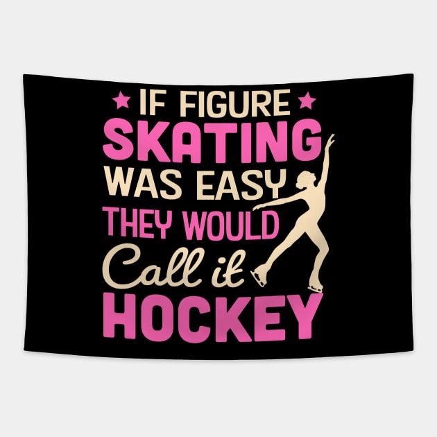 If Figure Skating Was Easy They Would Call It Hockey Tapestry by TheDesignDepot