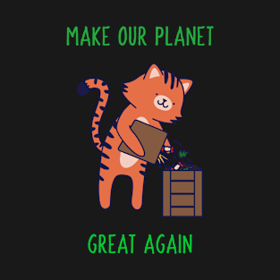 Make our planet great again! :) T-Shirt