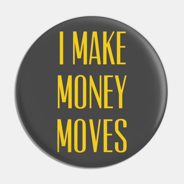 I Make Money Moves Rap Hip Hop Quote Pin by AstroGearStore