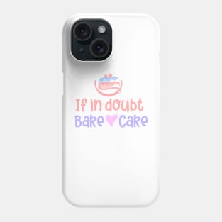 If in doubt bake cake Phone Case