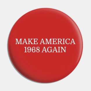 Make America 1968 Again Pin