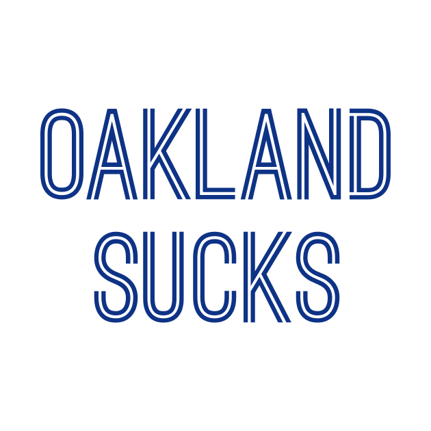 Oakland Sucks (Royal Text) by caknuck