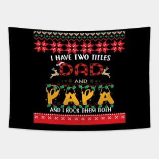 I Have Two Titles Dad And Papa - Ugly Christmas T-Shirt Tapestry