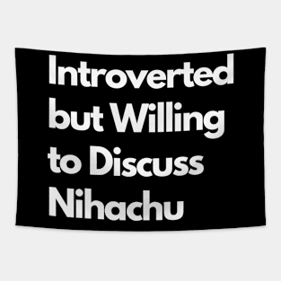 Introverted but Willing to Discuss Nihachu Tapestry