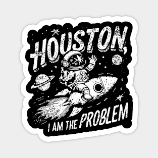 Space Shirt, Astronomy Shirts, Houston, I Am The Problem, Planets Shirts, Galaxy Shirt, Nerdy TShirt, SciFi Shirt, Teacher Gifts, Problem Magnet