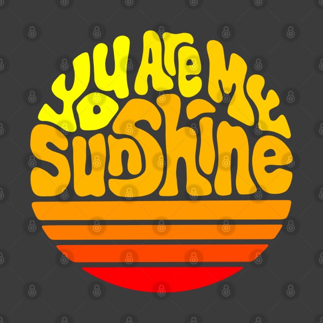 You Are My Sunshine Word Art by Slightly Unhinged