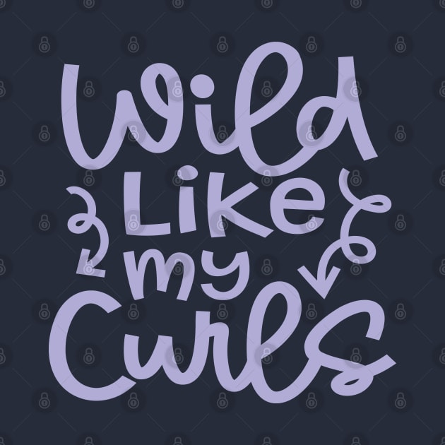 Wild Like My Curls Hairstylist Curly Hair Cute Funny by GlimmerDesigns