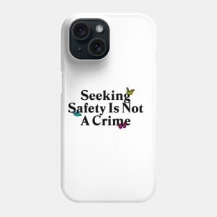 Seeing Safety Is Not A Crime - Immigration Phone Case