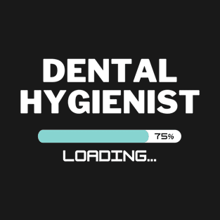 Future Dental Hygienist Loading In Progress T-Shirt