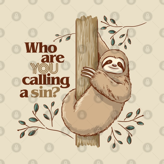 Who are You Calling a Sin Sloth by ElephantShoe