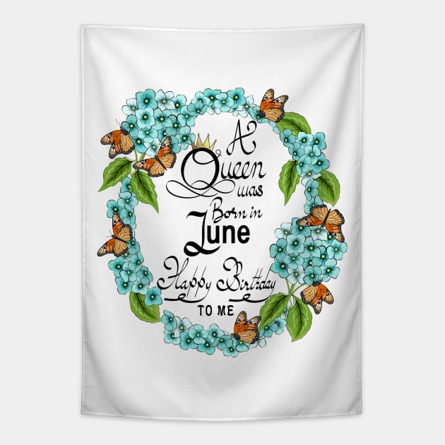 A Queen Was Born In June Happy Birthday To Me Tapestry by Designoholic