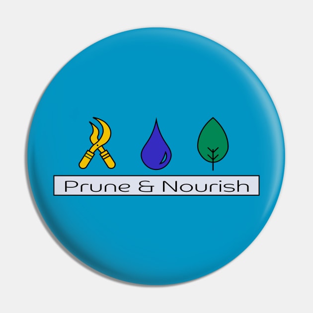 Prune & Nourish Full Color Pin by ForeverHopeful