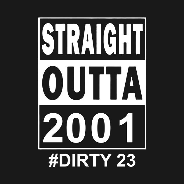 Straight Outta 2001 Dirty 23 23 Years Old Birthday by Ripke Jesus