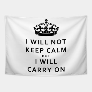 I Will Not Keep Calm But I Will Carry On TBI Shirt Tapestry