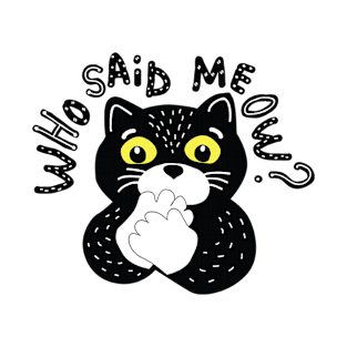 Who said meow? Funny cat T-Shirt