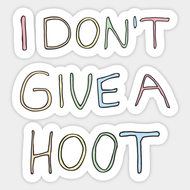 I Don T Give A Hoot Brooklyn Nine Nine Sticker Teepublic