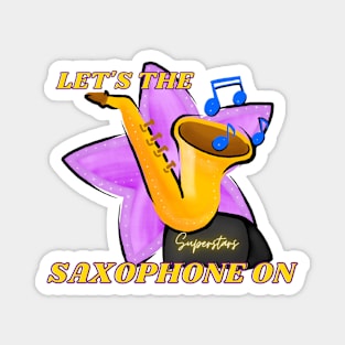 Let's The Music On!!! (Saxophone Edition) Magnet