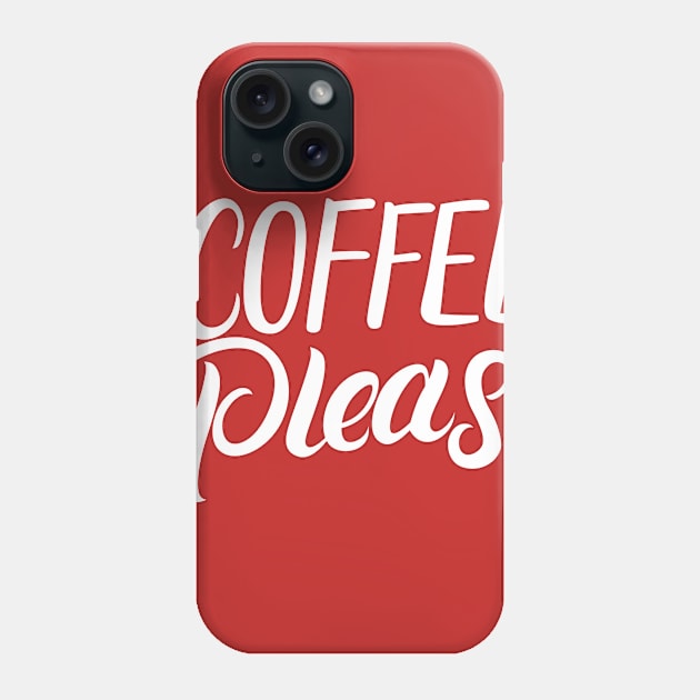 Coffee Please Phone Case by creativeteez