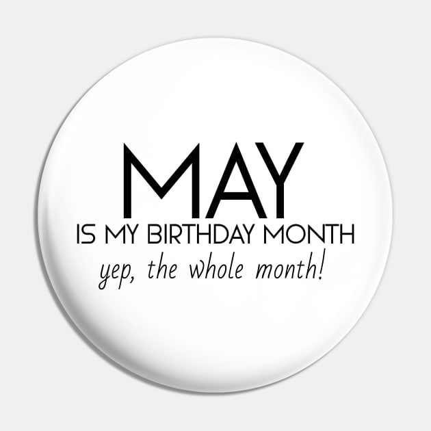 May Is My Birthday Month Yep, The Whole Month Pin by Textee Store