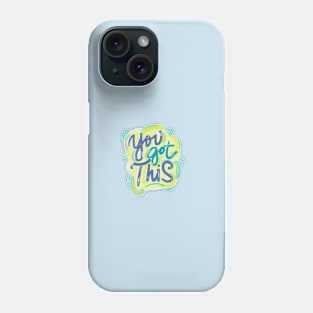 You Got This Phone Case