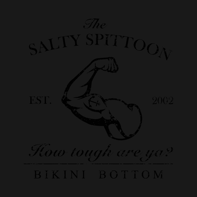 Salty Spitoon How tough are ya? by Wolfy's Studio