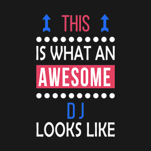 DJ Job Awesome Looks Cool Funny Birthday Gift T-Shirt