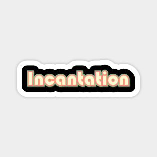 Incantation Magnet