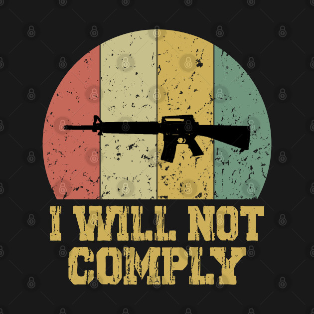 Discover I Will Not Comply - I Will Not Comply - T-Shirt