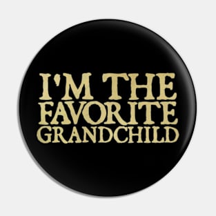 I'm the favorite grandchild Pin